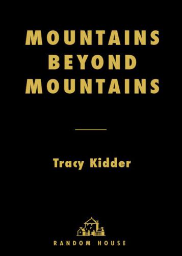 Mountains Beyond Mountains: The Quest of Dr. Paul Farmer, a Man Who Would Cure the World