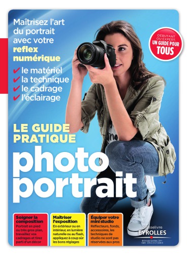 Le guide pratique photo portrait: maîtrisez l'art du portrait avec votre reflex numérique