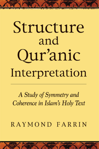 Structure and Qur'anic Interpretation: a Study of Symmetry and Coherence in Islam's Holy Text