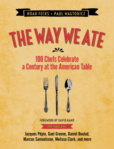 The way we ate: 100 chefs celebrate a century at the American table