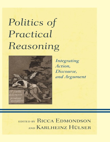 Politics of practical reasoning: integrating action, discourse, and argument