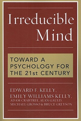 Irreducible Mind: Toward a Psychology for the 21st Century