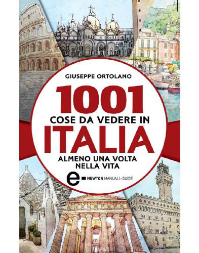 1001 cose da vedere in Italia almeno una volta nella vita