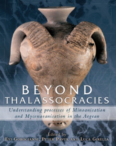 Beyond thalassocracies: understanding processes of Minoanisation and Mycenaeanisation in the Aegean