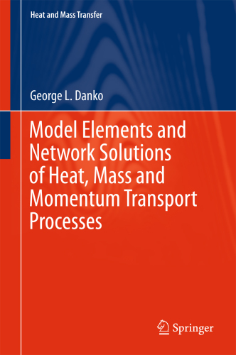 Model Elements and Network Solutions of Heat, Mass and Momentum Transport Processes