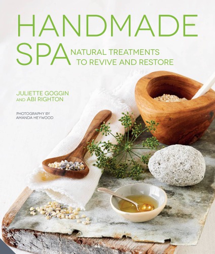 Handmade spa: natural treatments to revive and restore