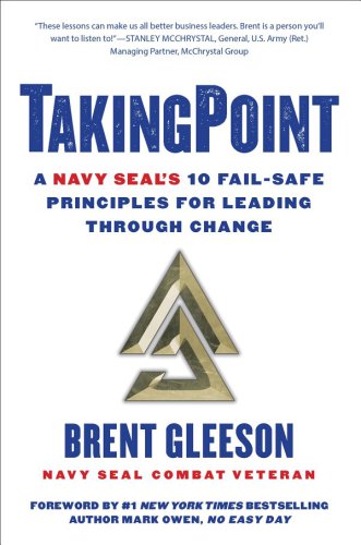 TakingPoint: a Navy SEAL's 10 fail-safe principles for leading through change