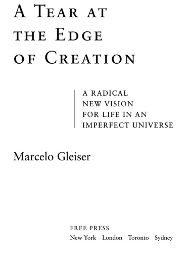 A tear at the edge of creation: a radical new vision for life in an imperfect universe