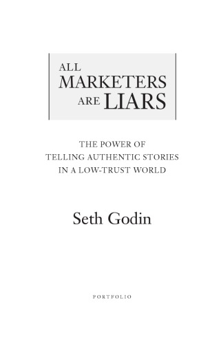 All marketers are liars: the power of telling authentic stories in a low-trust world