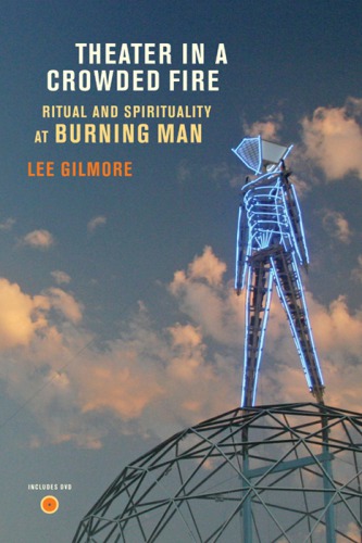 Theater in a crowded fire ritual and spirituality at Burning Man