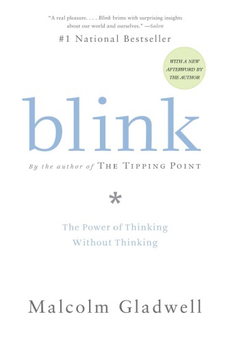 Blink: the power of thinking without thinking