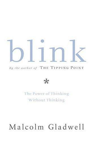 Blink: the power of thinking without thinking