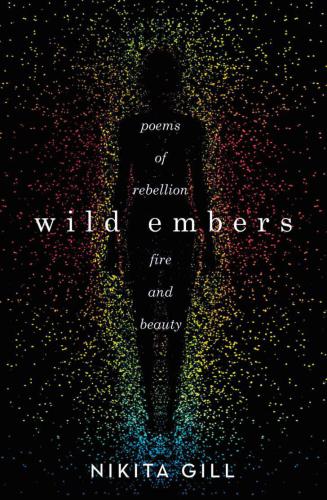 Wild embers: poems of rebellion, fire, and beauty