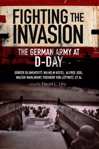 Fighting the Invasion: the German Army at D-Day