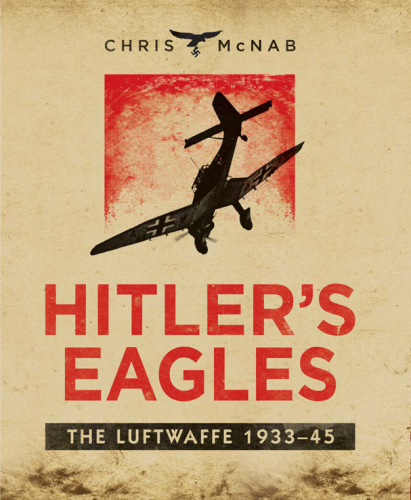 Hitler's eagles: the Luftwaffe, 1933-45