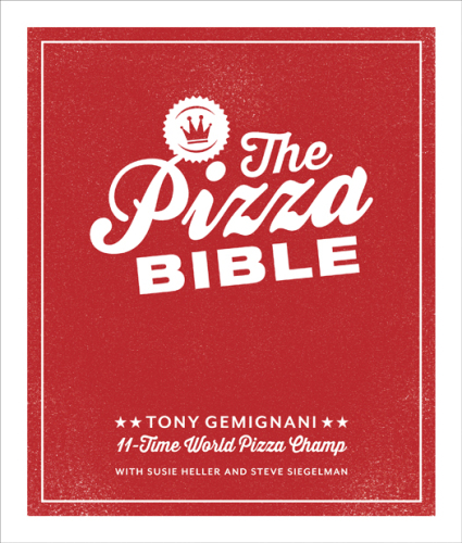 Pizza bible - everything you need to know to make napoletano to new york st