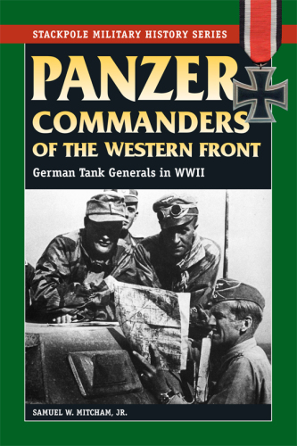 Panzer commanders of the Western Front: German tank generals in World War II