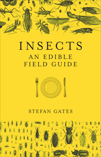 Insects: the edible field guide