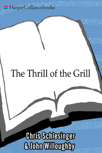 The Thrill of the Grill: Techniques, Recipes, & Down-Home Barbecue