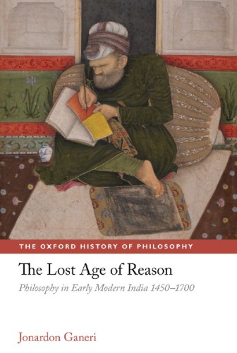 The lost age of reason: philosophy in early modern India, 1450-1700