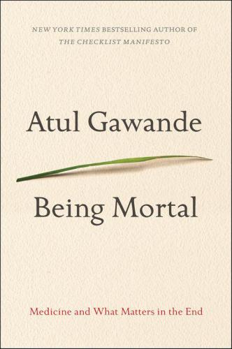 Being mortal: medicine and what matters in the end