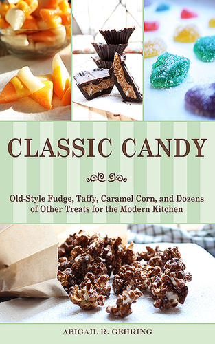 Classic candy: old-style fudge, taffy, caramel corn, and dozens of other treats for the modern kitchen