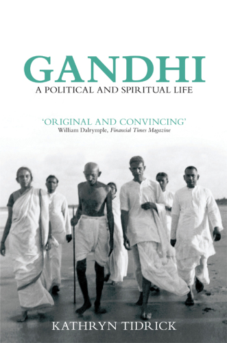 Gandhi: A Political and Spiritual Life