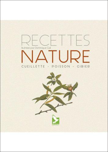 Recettes nature: Cueillette, poisson, gibier (NATURE SAVOIR F)