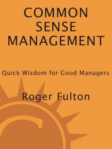 Common sense management: quick wisdom for good managers