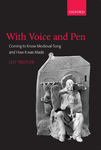 With Voice and Pen: Coming to Know Medieval Song and How It Was Made Includes CD