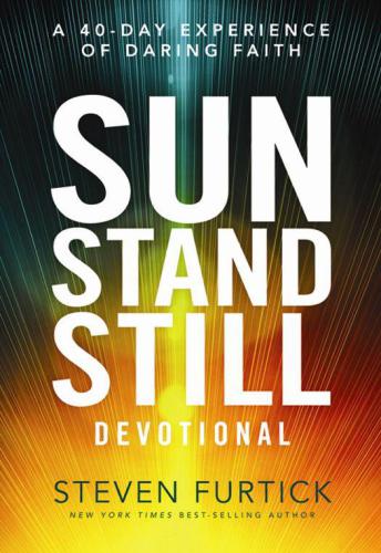 The sun stand still devotional: a forty-day experience to activate your faith