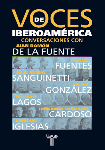 Voces de Iberoamérica: conversaciones con Carlos Fuentes, Julio María Sanguinetti, Felipe González, Ricardo Lagos, Fernando Henrique Cardoso, Enrique Iglesias