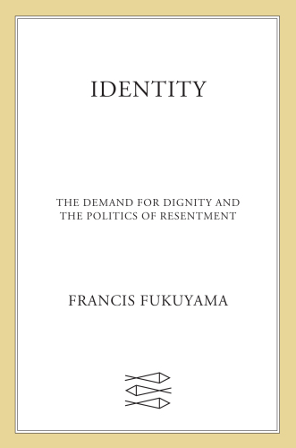 Identity: the demand for dignity and the politics of resentment