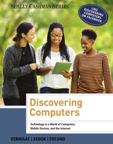 Discovering computers: technology in a world of computers, mobile devices, and the Internet