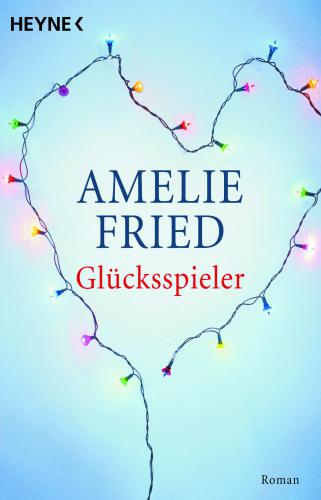 Amelie Fried Glücksspieler