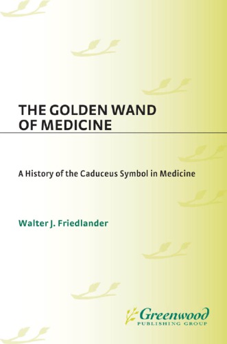 The Golden Wand of Medicine: a History of the Caduceus Symbol in Medicine