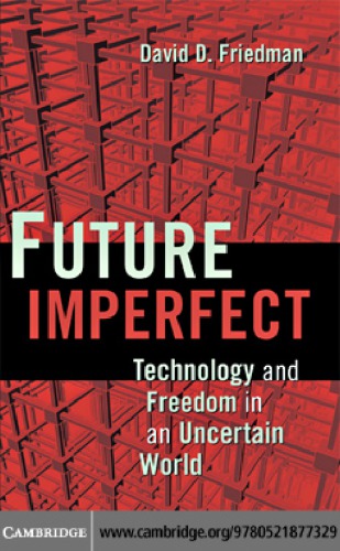 Future imperfect: technology and freedom in an uncertain world