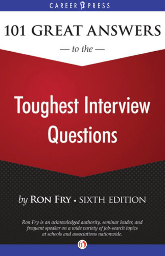 Fry 101 Great Answers to the Toughest Interview Questions