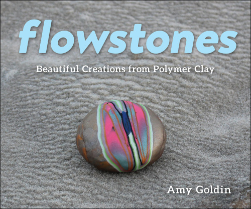 Flowstones: beautiful creations from polymer clay