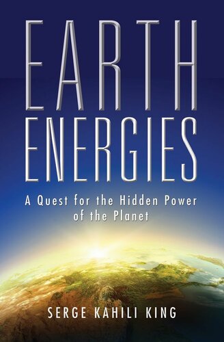 Earth Energies: A Quest for the Hidden Power of the Planet by Serge Kahili King (1992-11-01)