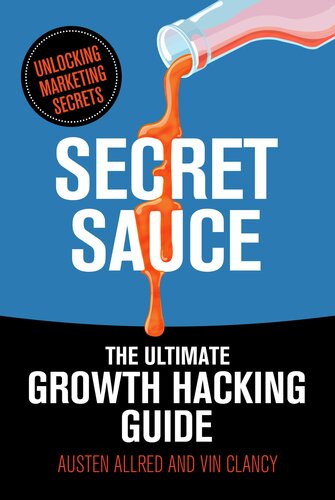 Secret Sauce: The Ultimate Growth Hacking Guide