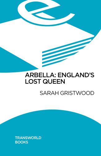 Arbella: England's lost queen