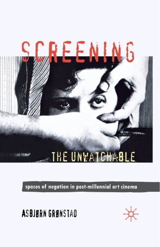 Screening the unwatchable: spaces of negation in post-millennial art cinema