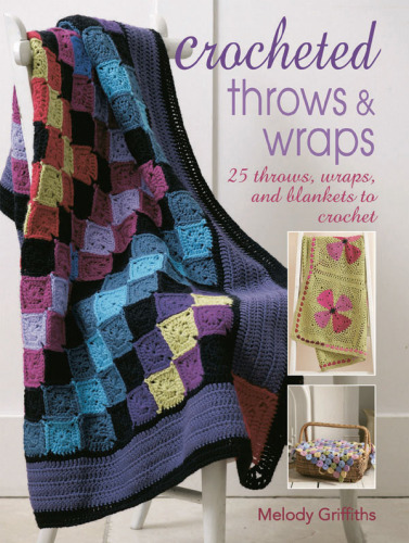 Crocheted Throws and Wraps: 25 throws, wraps and blankets to crochet