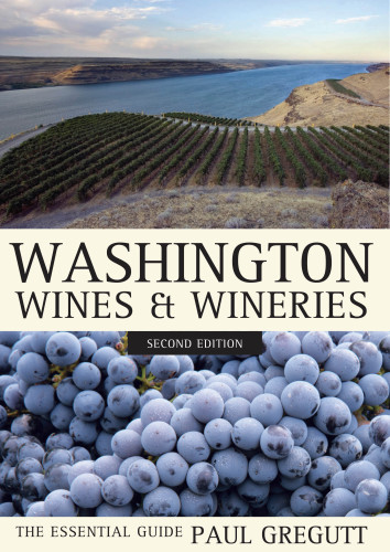 Washington wines and wineries: the essential guide