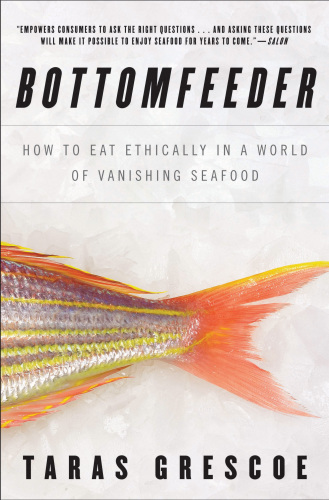 Bottomfeeder: how to eat ethically in a world of vanishing seafood