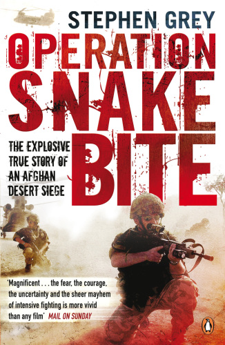 Operation Snakebite: the Explosive True Story of an Afghan Desert Siege