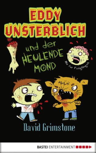 Eddy Unsterblich und der heulende Mond Band 1