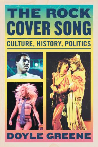 The rock cover song: culture, history, politics