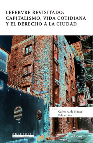 Lefebvre revisitado : capitalismo, vida cotidiana y el derecho a la ciudad